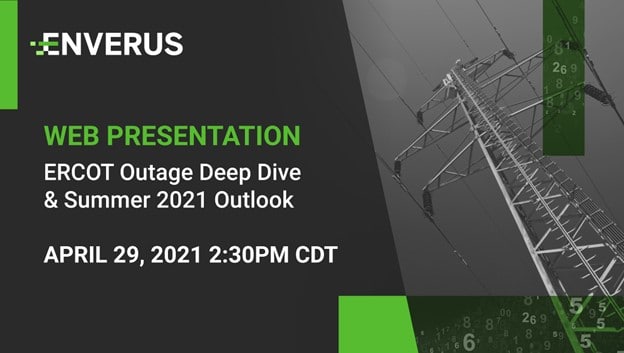 Web presentation - ERCOT Outage Deep Dive and Summer 2021 Outlook